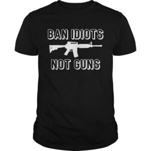 Ban Idiots Not Guns Shirt